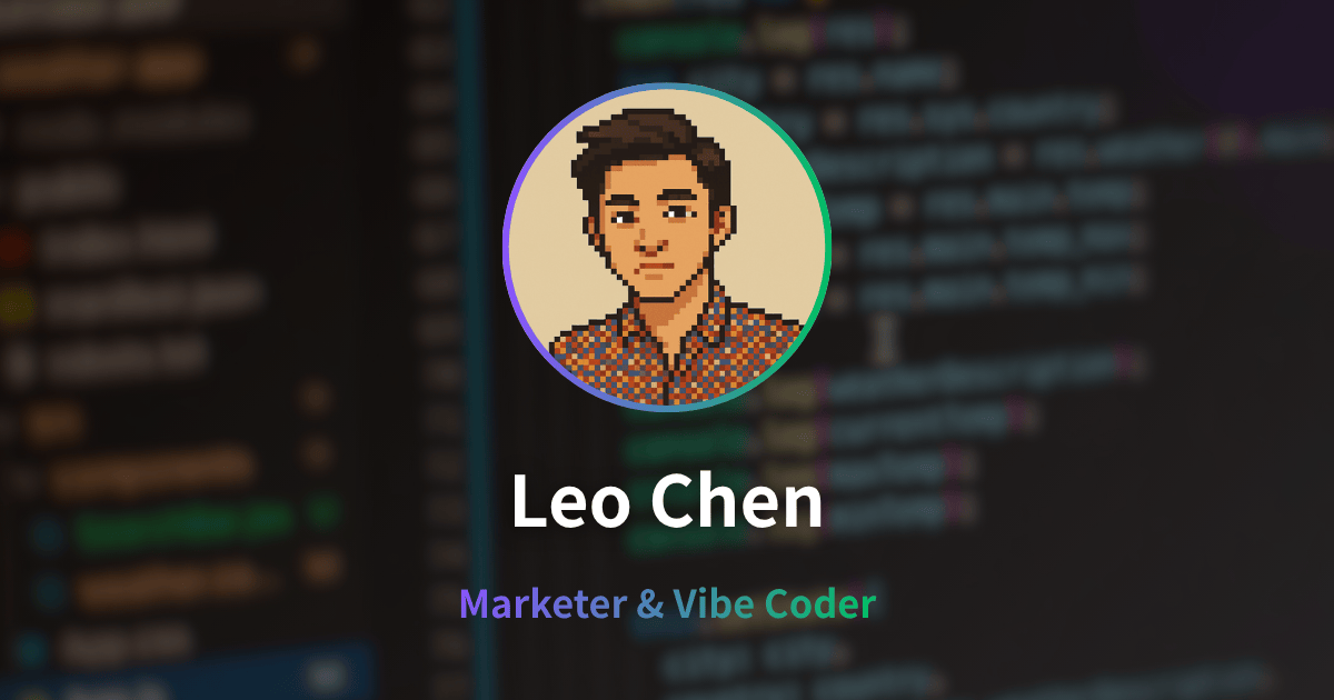 Leo Chen - Marketer X Vibe Coder